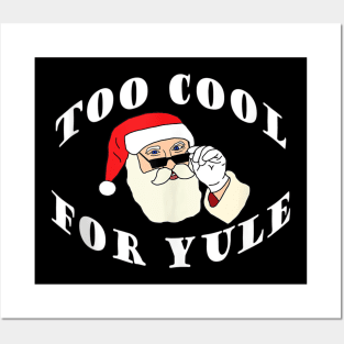 Too Cool For Yule - Santa Claus Posters and Art